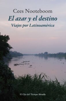 el azar y el destino: viajes por latinomamerica-cees nooteboom-9788416638949