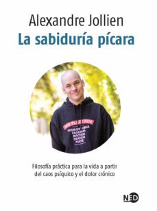 la sabiduria picara. filosofia practica para la vida a partir del caos psiquico y el dolor cronico (ebook)-alexandre jollien-9788416737949