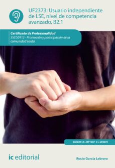 (i.b.d.) sscg0112 usuario independiente de lse, nivel de competen cia avanzado b2.1. promoción y participación de la comunidad     sorda-rocio garcia lebrero-9788416758449
