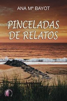 pinceladas de relatos-ana maria bayot-9788416809349