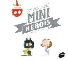 la vida dels miniherois-olivier taillec-9788416844449