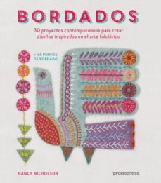 bordados. 30 proyectos contemporaneos para crear diseños inspirados en el arte folclorico-nancy nicholson-9788416851249