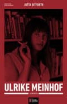 ulrike meinhof, la biografia-jutta ditfurth-9788416855049