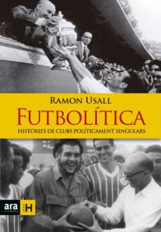 futbolitica: histories de clubs politicament singulars-ramon usall i santa-9788416915149