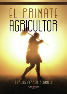el primate agricultor-carlos ferrer benimeli-9788416937349