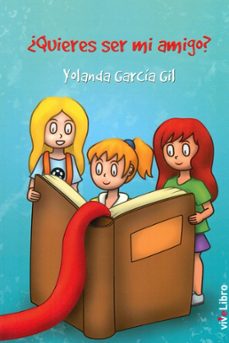¿quieres ser mi amigo?-yolanda garcia gil-9788416969449