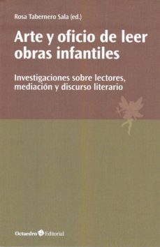 arte y oficio de leer obras infantiles: investigaciones sobre lectores, mediacion y discurso literario-rosa tabernero sala-9788417219949