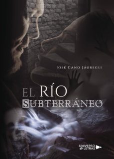 (i.b.d.) el rio subterraneo-jose cano jauregui-9788417274849