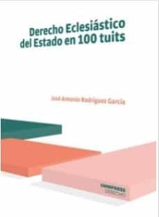 derecho eclesiastico del estado en 100 tuits-jose antonio rodriguez garcia-9788417387549