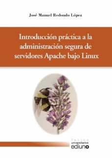 introduccion practica a la administracion segura de servidores ap ache bcjo linux-jose manuel redondo lopez-9788417445249