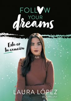 esta es tu cancion (follow your dreams 2)-laura lopez-9788417460549