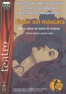 flotar sin mascara: cinco obras de teatro de mujeres-9788417481049