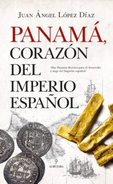 panama corazon del imperio español-juan angel lopez diaz-9788417558949