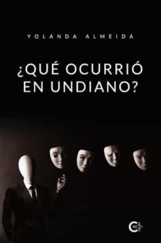 ¿que ocurrio en undiano?-yolanda almeida-9788417669249
