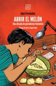 abrir el melon: una decada de periodismo feminista-june fernandez-9788417678449