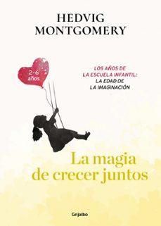 la magia de crecer juntos. los años de la escuela infantil: la edad de la imaginacion-9788417752149