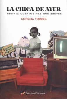 la chica de ayer (treinta cuentos mas que breves)-concha torres-9788417885649