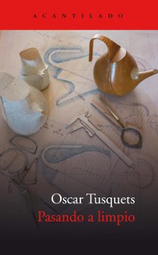 pasando a limpio-oscar tusquets blanca-9788417902049