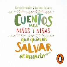 cuentos para niños y niñas que quieren salvar el mundo (audiolibro)-carola benedetto-luciana ciliento-9788417921149