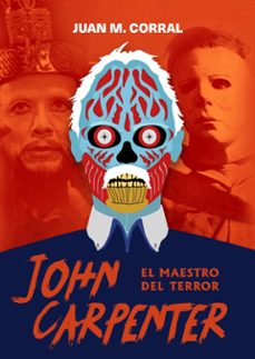 john carpenter: el maestro del terror-juan manuel corral-9788417956349