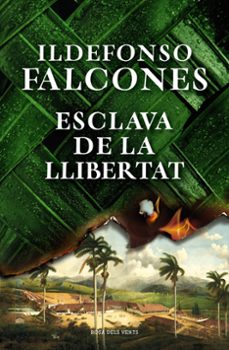 esclava de la llibertat-ildefonso falcones-9788418062049