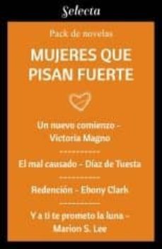 mujeres que pisan fuerte (pack con: un nuevo comienzo | el mal causado | redencion | y a ti te prometo la luna) (ebook)-9788418122149