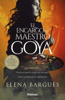 el encargo del maestro goya (x premio premio de novela historica ciudad de ubeda)-9788418491849