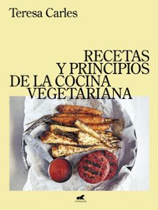recetas y principios de la cocina vegetariana-teresa carles-9788418620249