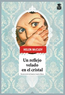 un reflejo velado en el cristal-helen mccloy-9788418918049