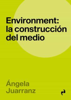 environment: la construccion del medio-angela juarranz serrano-9788419050649