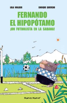 fernando el hipopotamo: ¡un futbolista en la sabana!-lola walder-enrique quevedo-9788419148049