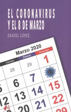 el coronavirus y el ocho de marzo-daniel lopez-9788419151049