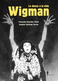 wigman. la danza o la vida-fernando gonzalez viñas-9788419188649