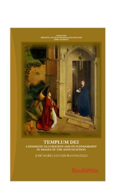 templum dei. a dogmatic eluciadation and its iconography in of the annunciation-9788419199249