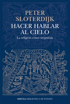 hacer hablar al cielo: la religion como teopoesía-peter sloterdijk-9788419207449