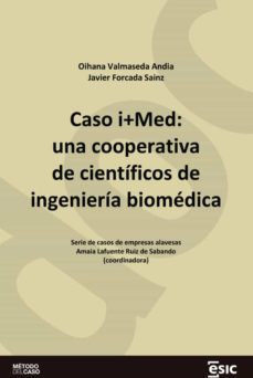 caso i+med: una cooperativa de cientificos de ingenieria biomedica (ebook)-oihana valmaseda andia-javier forcada sainz-9788419480149