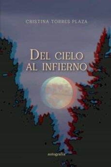 del cielo al infierno-cristina torres plaza-9788419611949