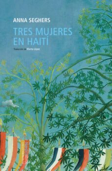 tres mujeres en haiti-anna seghers-9788419735249