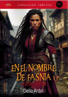 en el nombre de fasnia. la última dakana-delia ardel-9788419781949