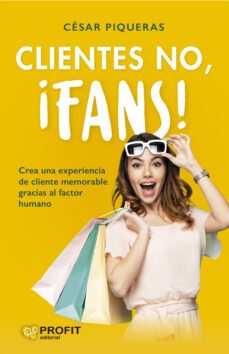 clientes no, ¡fans! (ebook)-cesar piqueras gomez de albacete-9788419841049