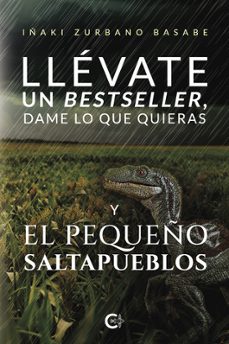 llévate un bestseller, dame lo que quieras y el pequeño saltapueblos-iñaki zurbano basabe-9788419906649