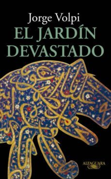 el jardin devastado-jorge volpi-9788420474649