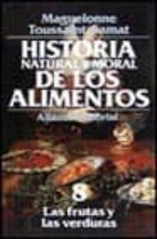 las frutas y las verduras (historia natural y moral de los alimen tos; t.8)-9788420605449