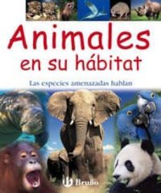 animales en su habitat: las especies amenazadas hablan-9788421695449