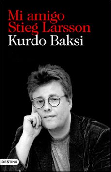 mi amigo stieg larsson-kurdo baksi-9788423342549