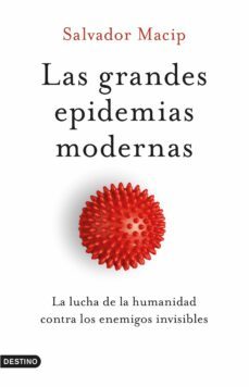 las grandes epidemias modernas: la lucha de la humanidad contra los enemigos invisibles-salvador macip-9788423357949