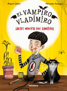 el vampiro vladimiro 1. ¡antes muerto que vampiro!-miguel calero-9788424670849