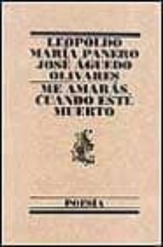 me amaras cuando este muerto-leopoldo maria panero-9788426428349
