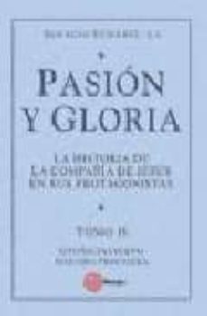 pasion y gloria: la historia de la compañia de jesus en sus prota gonistas  (t. i): primavera y verano-9788427122949