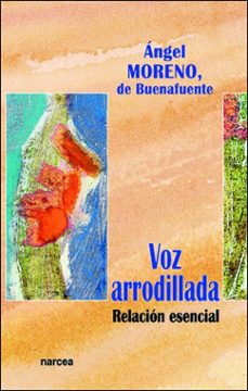 voz arrodillada: relacion esencial-9788427713949